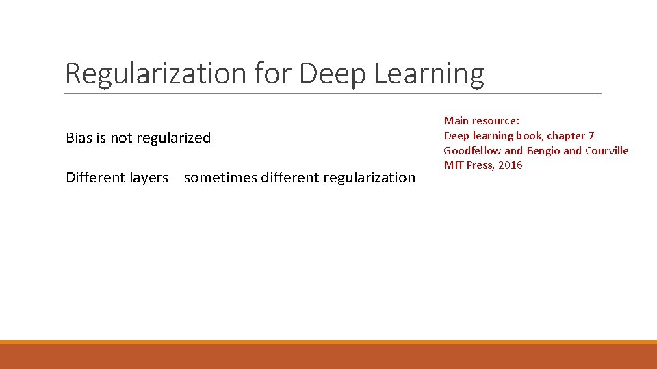 Regularization for Deep Learning Bias is not regularized Different layers – sometimes different regularization