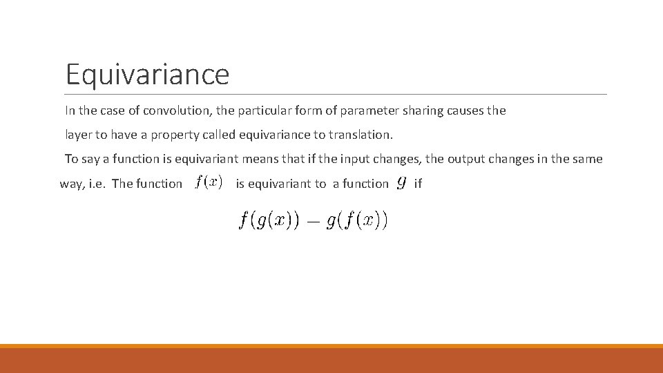 Equivariance In the case of convolution, the particular form of parameter sharing causes the