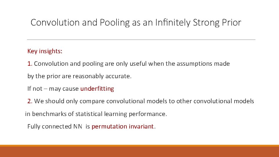 Convolution and Pooling as an Inﬁnitely Strong Prior Key insights: 1. Convolution and pooling