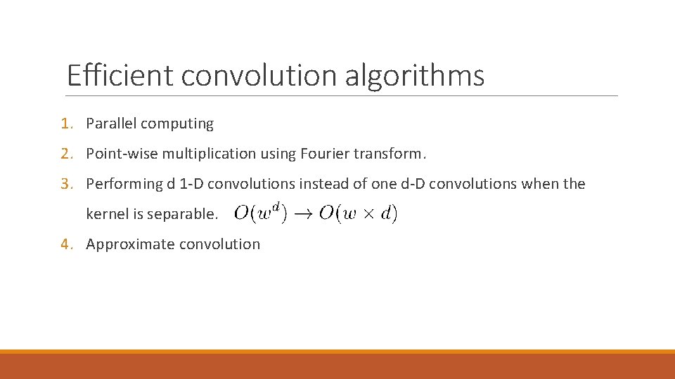 Efficient convolution algorithms 1. Parallel computing 2. Point-wise multiplication using Fourier transform. 3. Performing