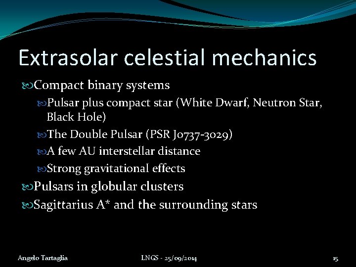 Extrasolar celestial mechanics Compact binary systems Pulsar plus compact star (White Dwarf, Neutron Star,