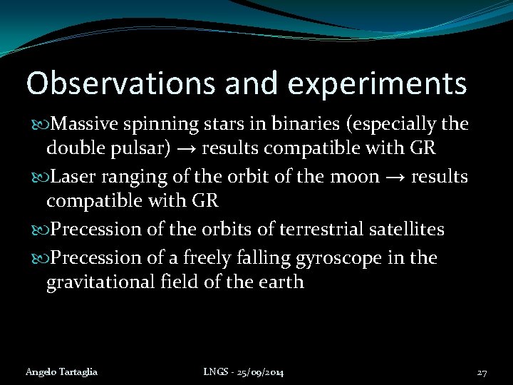 Observations and experiments Massive spinning stars in binaries (especially the double pulsar) → results