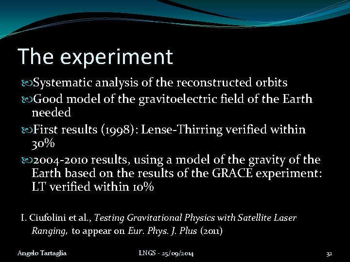 The experiment Systematic analysis of the reconstructed orbits Good model of the gravitoelectric field