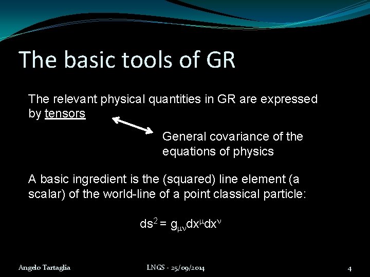 The basic tools of GR The relevant physical quantities in GR are expressed by