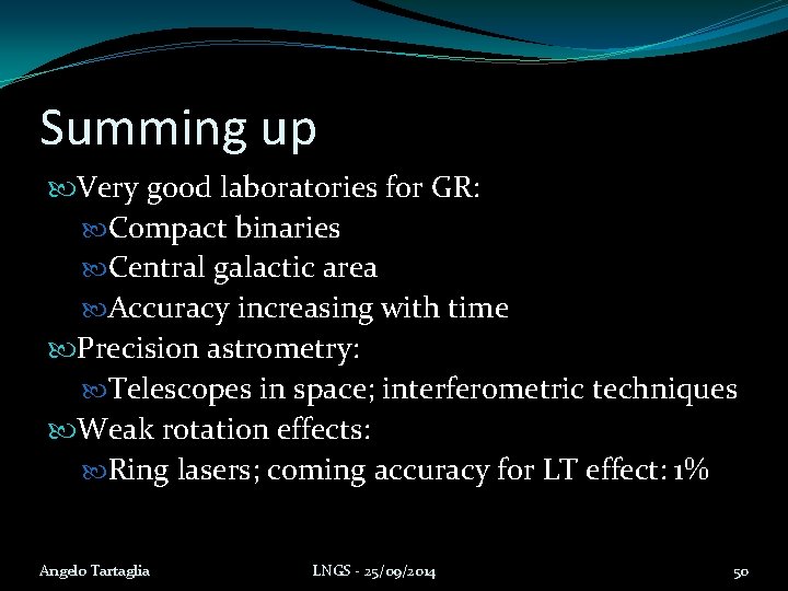 Summing up Very good laboratories for GR: Compact binaries Central galactic area Accuracy increasing