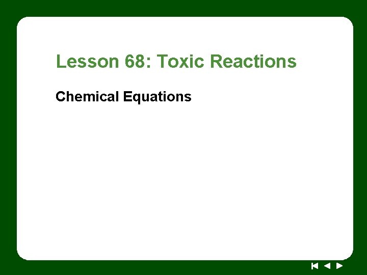 Lesson 68: Toxic Reactions Chemical Equations 