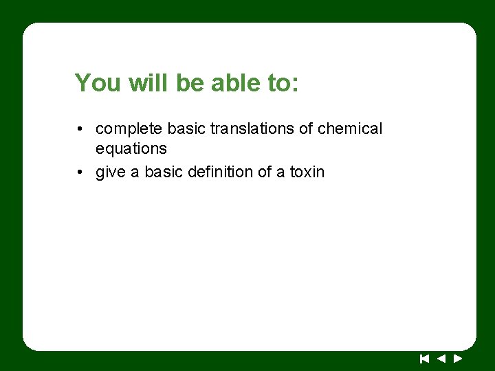 You will be able to: • complete basic translations of chemical equations • give