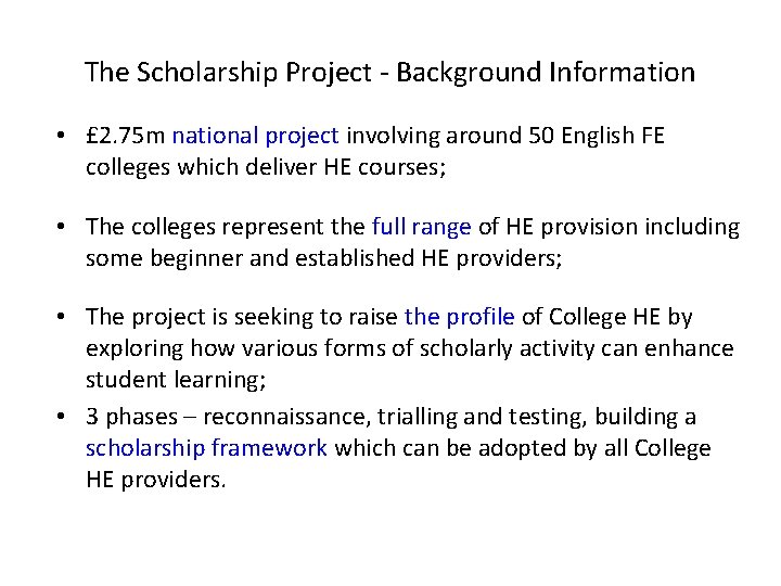 The Scholarship Project - Background Information • £ 2. 75 m national project involving