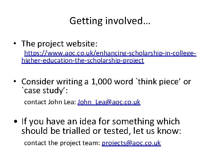 Getting involved… • The project website: https: //www. aoc. co. uk/enhancing-scholarship-in-collegehigher-education-the-scholarship-project • Consider writing