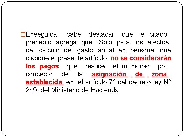 �Enseguida, cabe destacar que el citado precepto agrega que “Sólo para los efectos del