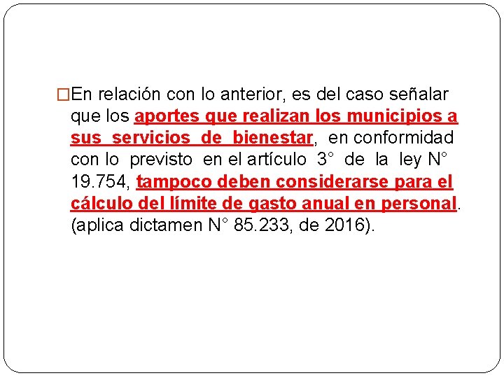 �En relación con lo anterior, es del caso señalar que los aportes que realizan