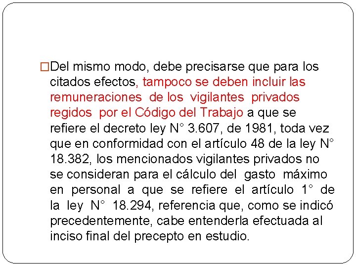 �Del mismo modo, debe precisarse que para los citados efectos, tampoco se deben incluir