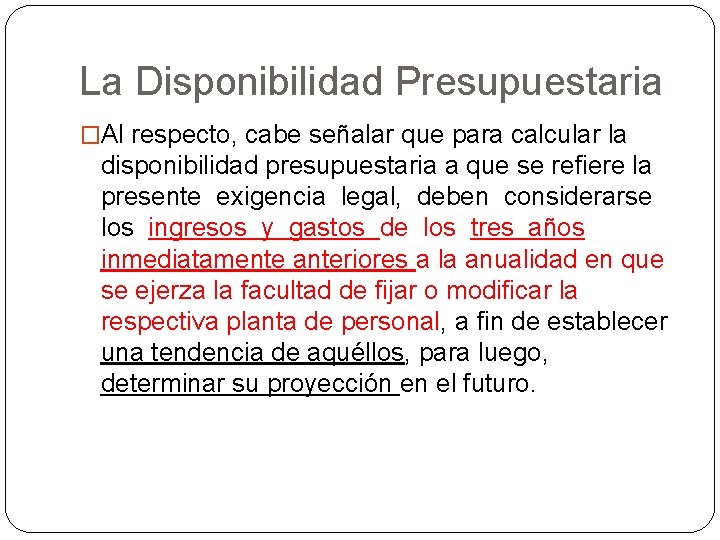 La Disponibilidad Presupuestaria �Al respecto, cabe señalar que para calcular la disponibilidad presupuestaria a