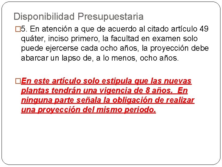 Disponibilidad Presupuestaria � 5. En atención a que de acuerdo al citado artículo 49