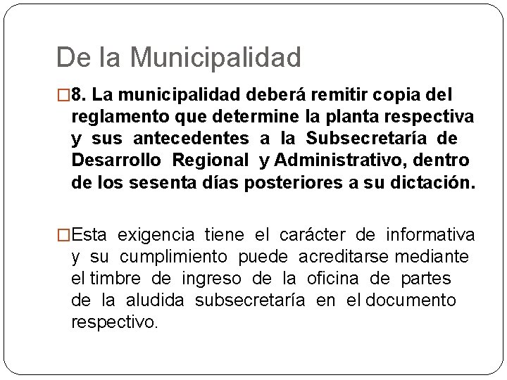 De la Municipalidad � 8. La municipalidad deberá remitir copia del reglamento que determine