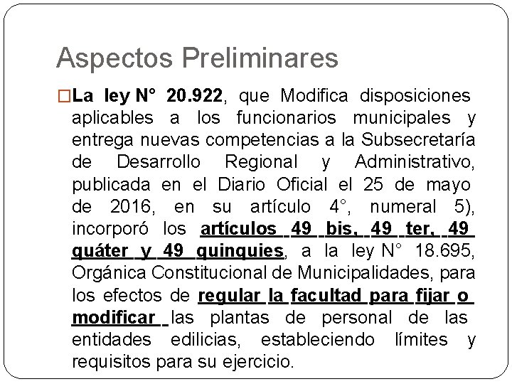 Aspectos Preliminares �La ley N° 20. 922, que Modiﬁca disposiciones aplicables a los funcionarios