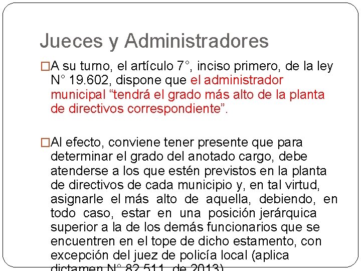 Jueces y Administradores �A su turno, el artículo 7°, inciso primero, de la ley