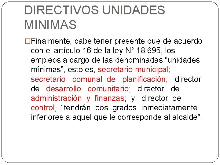 DIRECTIVOS UNIDADES MINIMAS �Finalmente, cabe tener presente que de acuerdo con el artículo 16