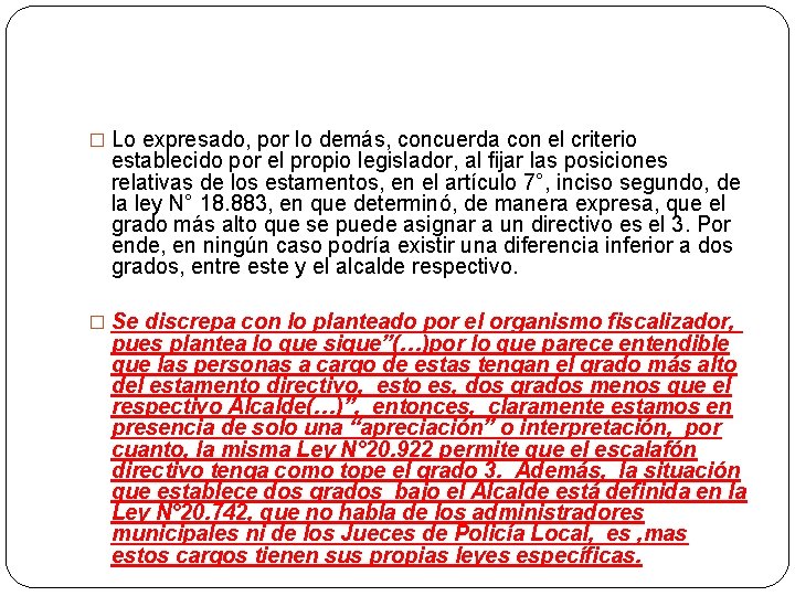 � Lo expresado, por lo demás, concuerda con el criterio establecido por el propio