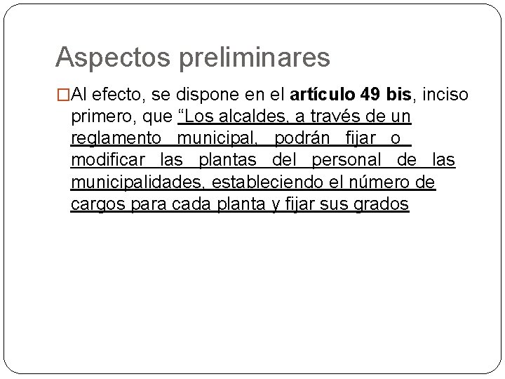 Aspectos preliminares �Al efecto, se dispone en el artículo 49 bis, inciso primero, que