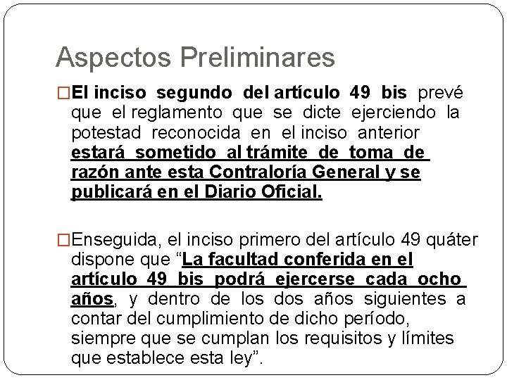 Aspectos Preliminares �El inciso segundo del artículo 49 bis prevé que el reglamento que