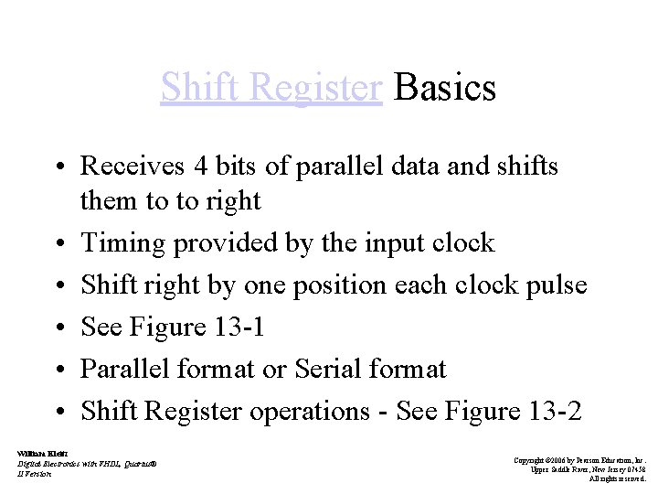 Shift Register Basics • Receives 4 bits of parallel data and shifts them to