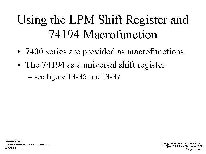 Using the LPM Shift Register and 74194 Macrofunction • 7400 series are provided as