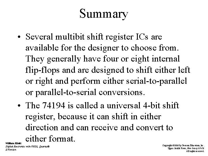 Summary • Several multibit shift register ICs are available for the designer to choose