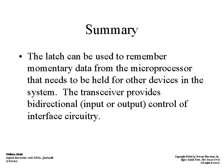 Summary • The latch can be used to remember momentary data from the microprocessor