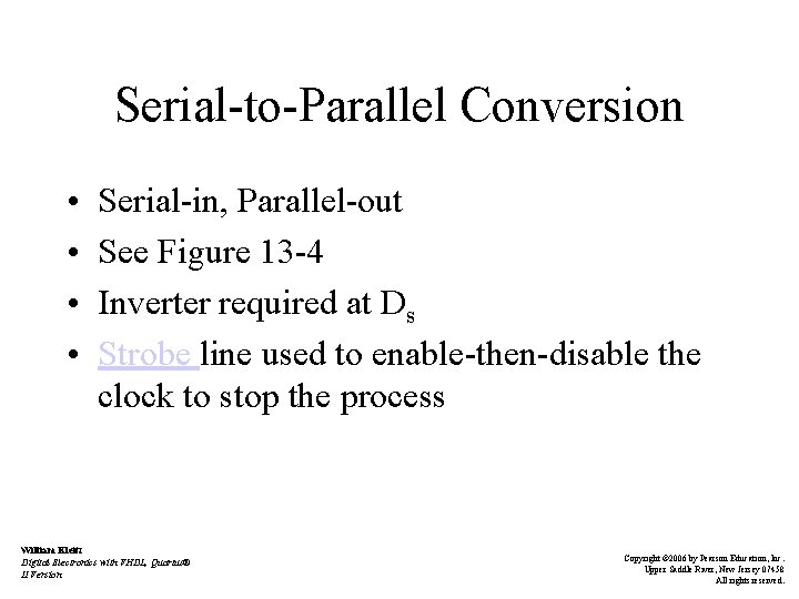 Serial-to-Parallel Conversion • • Serial-in, Parallel-out See Figure 13 -4 Inverter required at Ds