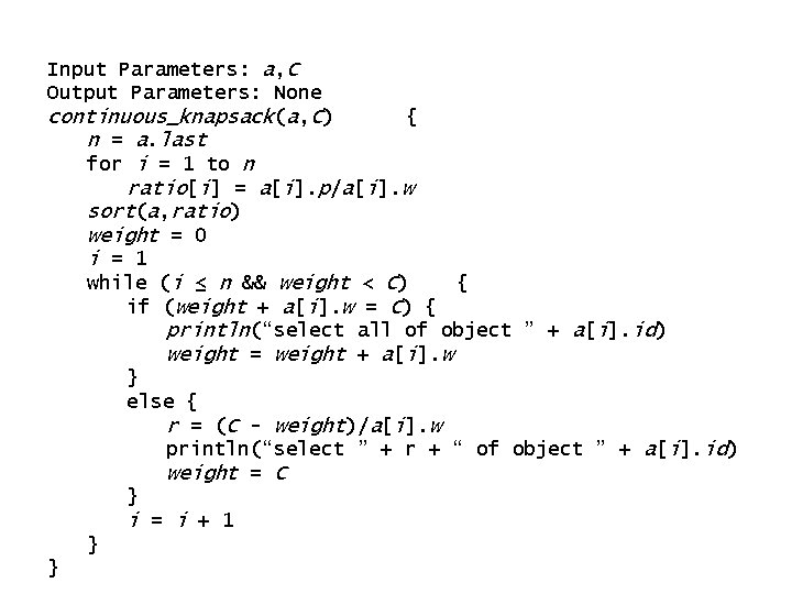 Input Parameters: a, C Output Parameters: None continuous_knapsack(a, C) { n = a. last