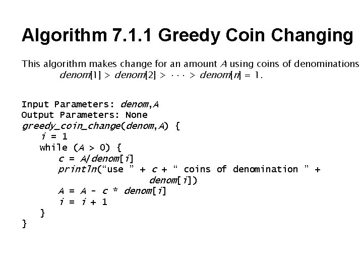 Algorithm 7. 1. 1 Greedy Coin Changing This algorithm makes change for an amount