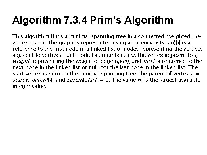 Algorithm 7. 3. 4 Prim’s Algorithm This algorithm finds a minimal spanning tree in