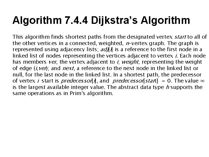 Algorithm 7. 4. 4 Dijkstra’s Algorithm This algorithm finds shortest paths from the designated