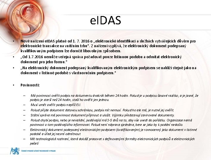 e. IDAS • • Nové nařízení e. IDAS platné od 1. 7. 2016 o