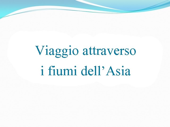Viaggio attraverso i fiumi dell’Asia Viaggio attraverso i fiumi dell’Asia