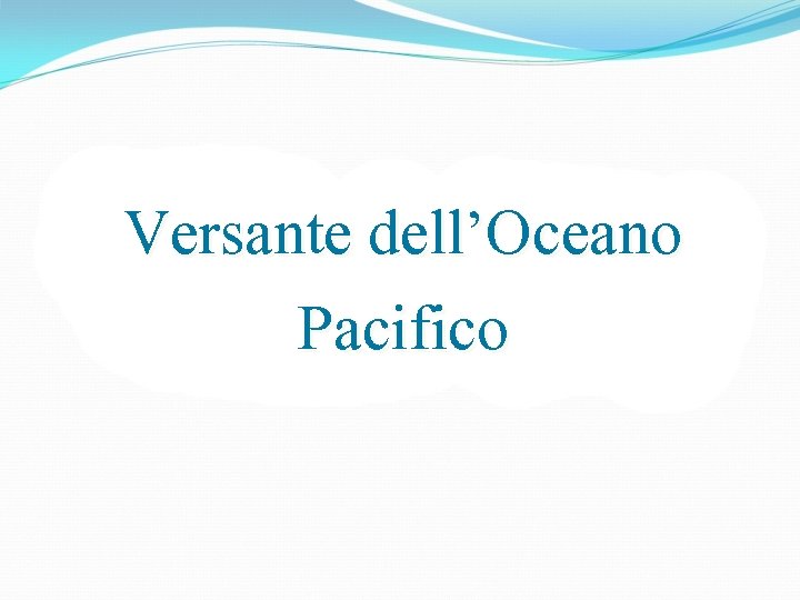 Versante dell’Oceano Pacifico 