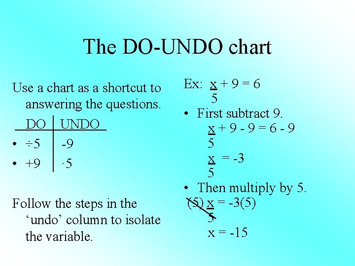 The DO-UNDO chart Use a chart as a shortcut to answering the questions. DO