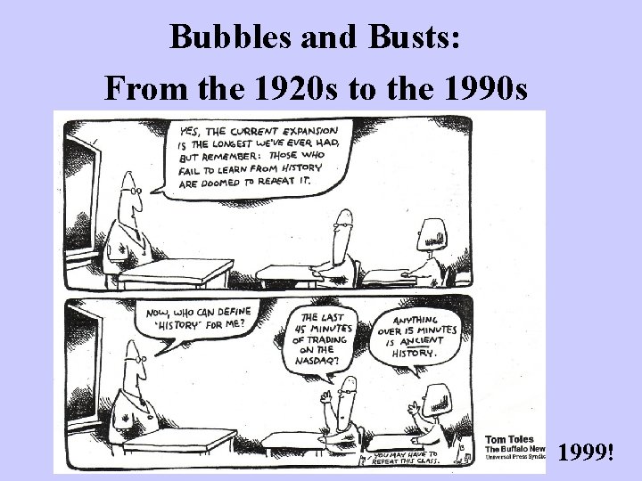 Bubbles and Busts: From the 1920 s to the 1990 s 1999! 
