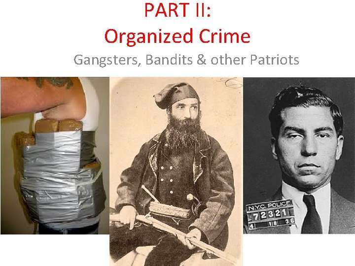 PART II: Organized Crime Gangsters, Bandits & other Patriots 