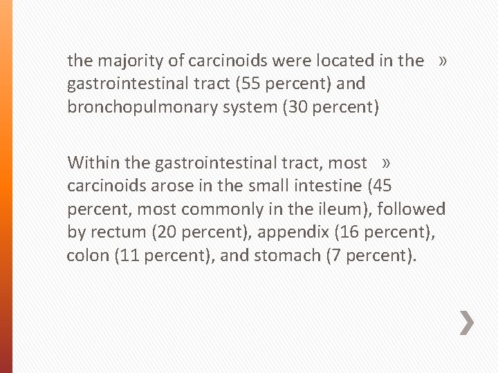 the majority of carcinoids were located in the » gastrointestinal tract (55 percent) and