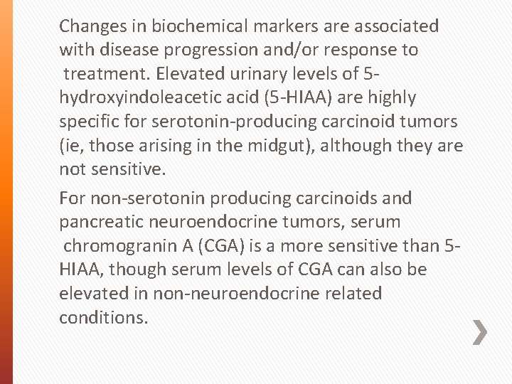 Changes in biochemical markers are associated with disease progression and/or response to treatment. Elevated