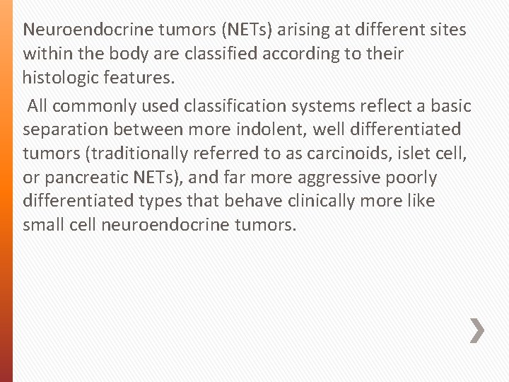 Neuroendocrine tumors (NETs) arising at different sites within the body are classified according to