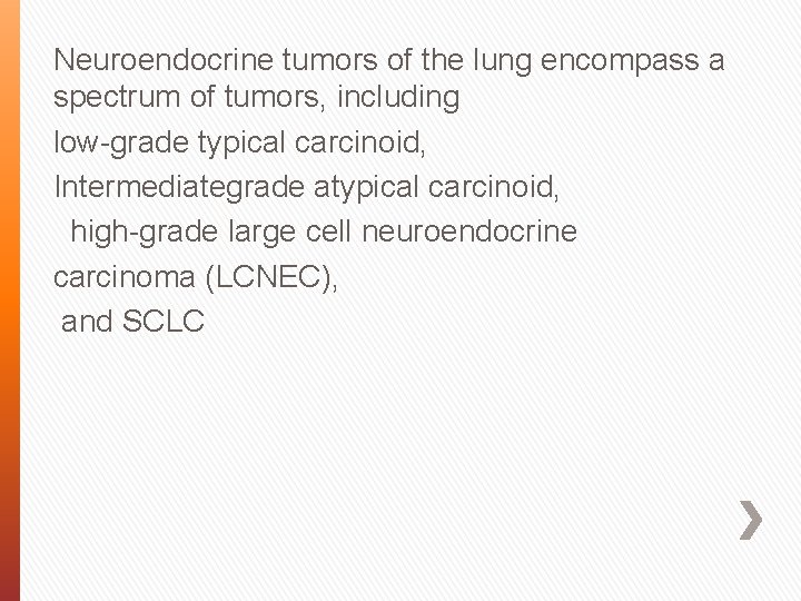 Neuroendocrine tumors of the lung encompass a spectrum of tumors, including low-grade typical carcinoid,