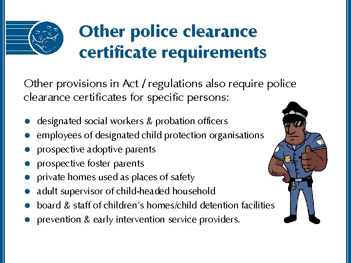 Other police clearance certificate requirements Other provisions in Act / regulations also require police