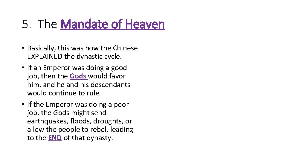 5. The Mandate of Heaven • Basically, this was how the Chinese EXPLAINED the