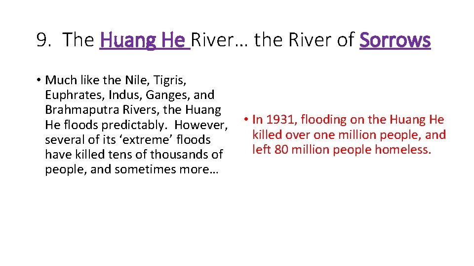 9. The Huang He River… the River of Sorrows • Much like the Nile,