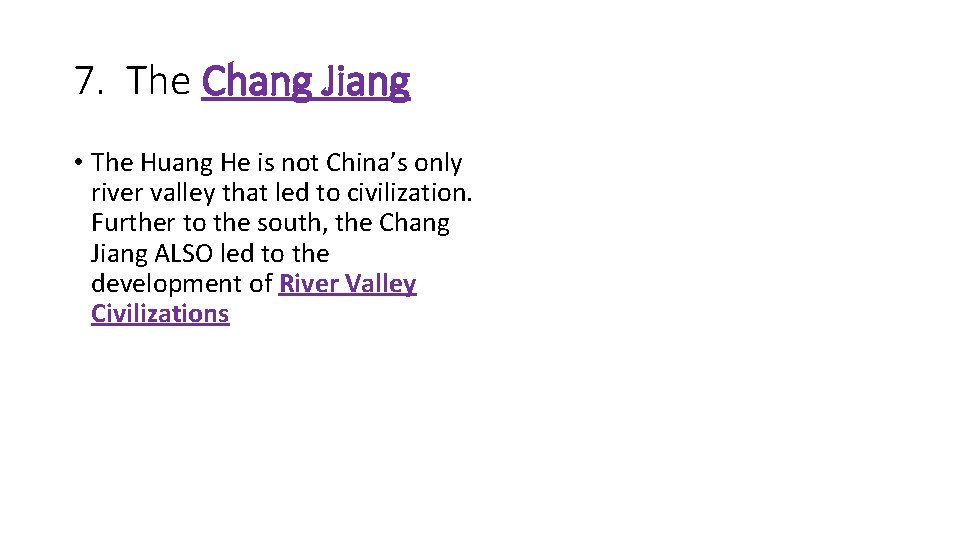 7. The Chang Jiang • The Huang He is not China’s only river valley
