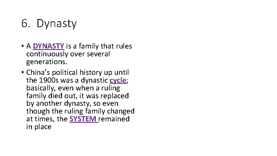 6. Dynasty • A DYNASTY is a family that rules continuously over several generations.