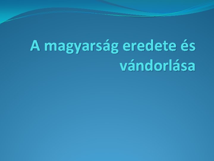 A magyarság eredete és vándorlása 